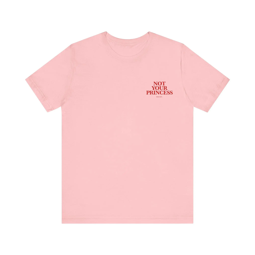 Signature Collection - Not Your Princess  T-Shirt ROAM OUTDOOR
